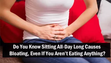 7 Bad Habits That Leave You Bloated And You Are Unaware Of Them